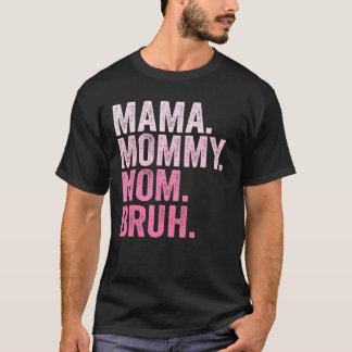 Mama Mummy Mum Bruh Mummy And Me T-Shirt