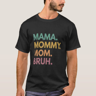Mama Mummy Mum Bruh Mummy Boy Wintage Mum Life Mot T-Shirt