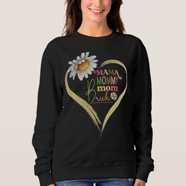 Mama Mummy Mum Bruh Mummy Flower Decoration  3 Sweatshirt (Front)