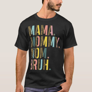 Mama Mummy Mum Bruh Mummy Leopard Mother s Day T-Shirt