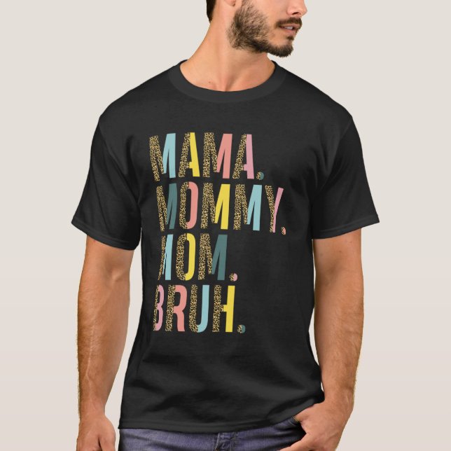 Mama Mummy Mum Bruh Mummy Leopard Mother s Day T-Shirt (Front)
