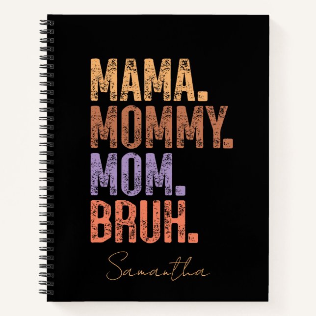 Mama. Mummy. Mum. Bruh Notebook (Front)