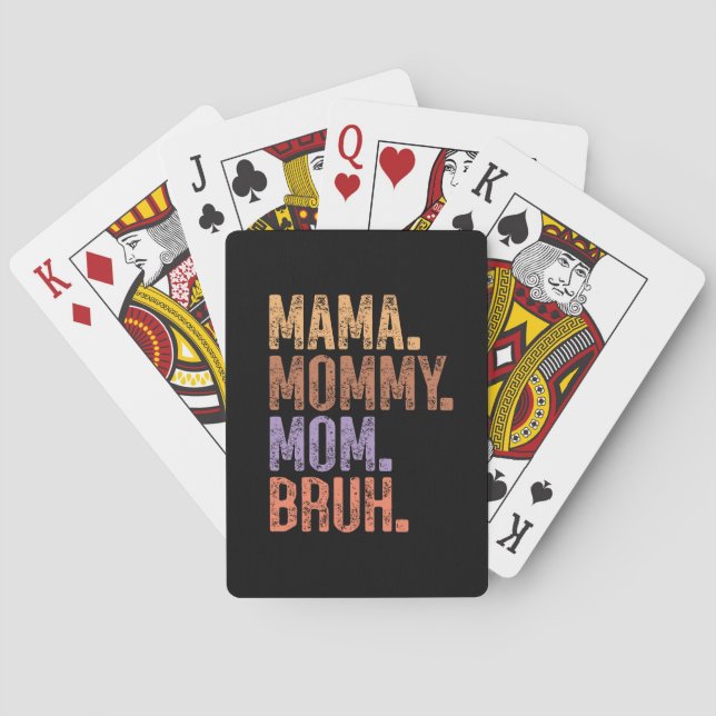 Mama. Mummy. Mum. Bruh Playing Cards (Back)