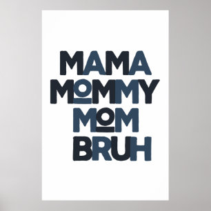 Mama Mummy Mum Bruh Poster