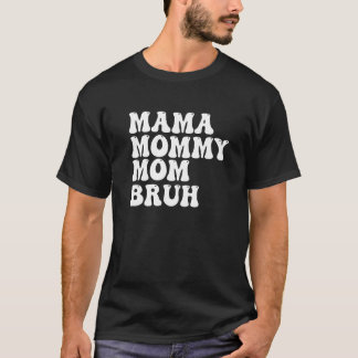 Mama Mummy Mum Bruh Premium_2 T-Shirt