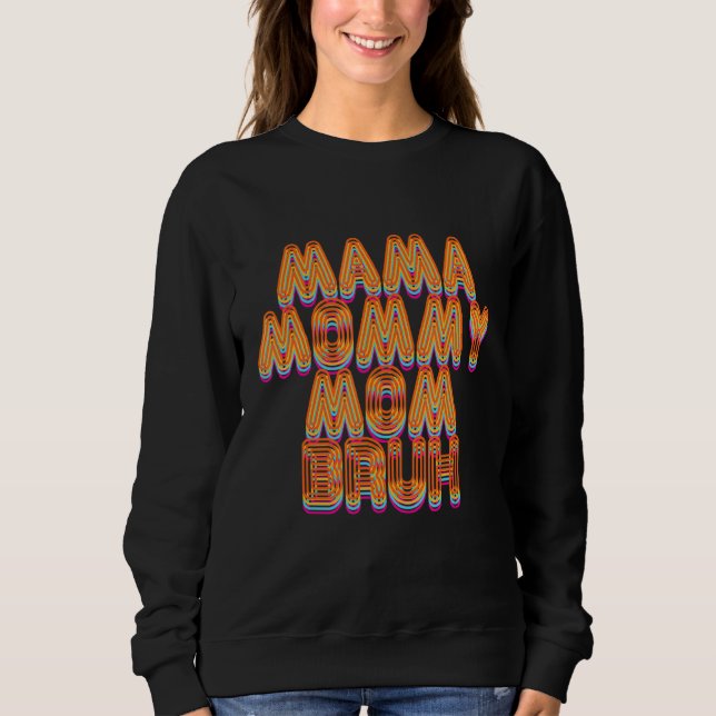 Mama Mummy Mum Bruh Proud Moms Of Boys Designs 1 Sweatshirt (Front)