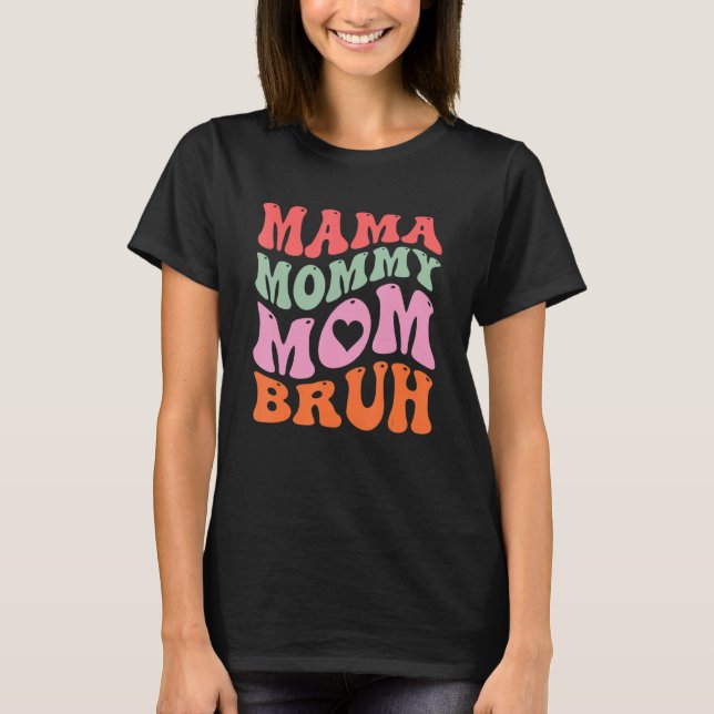 Mama Mummy Mum Bruh Retro Groovy Women Grandma Mot T-Shirt (Front)