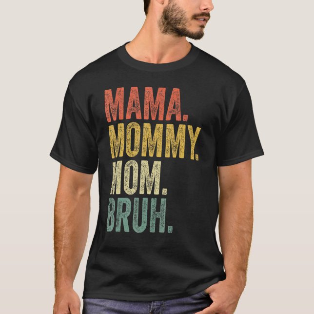 Mama Mummy Mum Bruh Retro Mother's Day 2022 T-Shirt (Front)