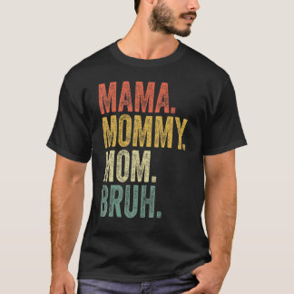 Mama Mummy Mum Bruh Retro Mother's Day 2022 T-Shirt