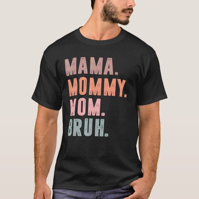 Mama Mummy Mum Bruh Retro Mother's Day  Mum Life T-Shirt (Front)