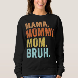 Mama Mummy Mum Bruh Retro Mummy And Me Boy Mum Li Sweatshirt