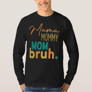 Mama Mummy Mum Bruh Retro Mummy And Me Boy Mum Li T-Shirt