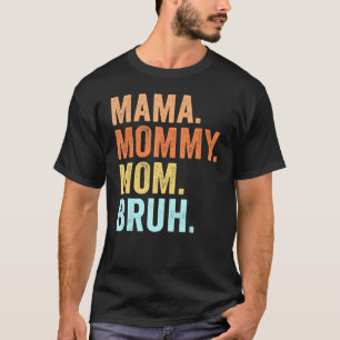 Mama Mummy Mum Bruh Retro Mummy And Me  Boy Mum Li T-Shirt