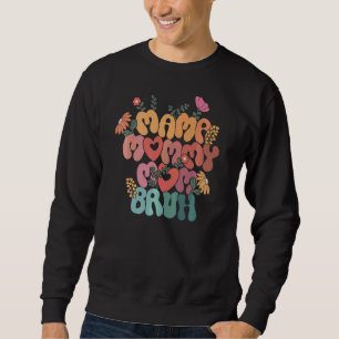 Mama Mummy Mum Bruh Retro Vintage Floral Mum Life Sweatshirt