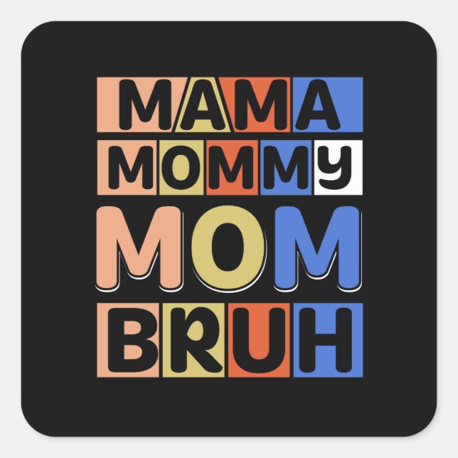 Mama Mummy Mum Bruh Square Sticker (Front)