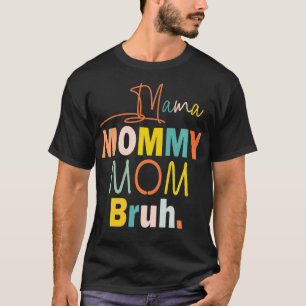 Mama Mummy Mum Bruh T-Shirt