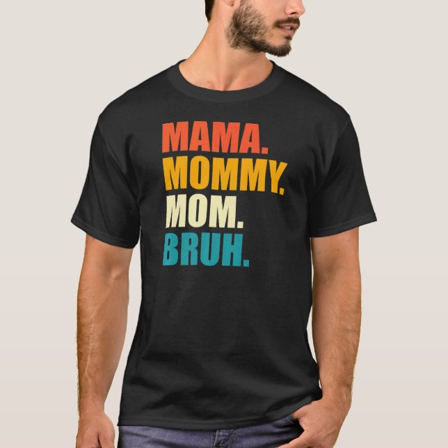 Mama Mummy Mum Bruh T-Shirt (Front)