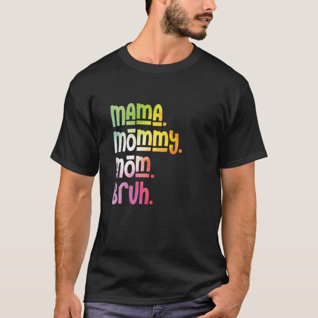 Mama Mummy Mum Bruh Tie Dye Mother's Day T-Shirt (Front)
