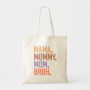 Mama. Mummy. Mum. Bruh Tote Bag