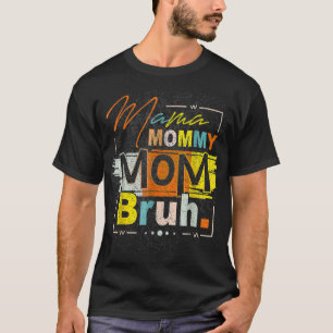 Mama Mummy Mum Bruh Vintage Funny Mother's Day 202 T-Shirt
