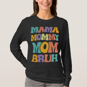 Mama Mummy Mum Bruh Woman Mothers' Day retro groov T-Shirt