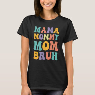 Mama Mummy Mum Bruh Woman Mothers' Day retro groov T-Shirt