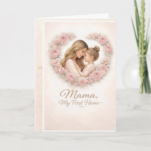 Mama — My First Home   Mother & Daughter Floral Tr Card
