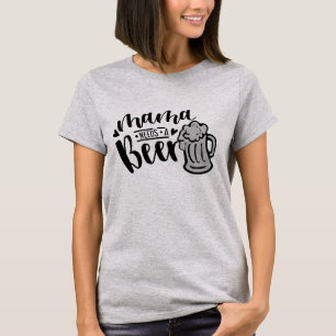 Mama Needs A Beer Shirt Funny Beer Mom Gift Tee