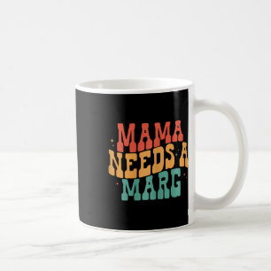Mama Needs A Marg Funny Margarita Mum Cinco De May Coffee Mug