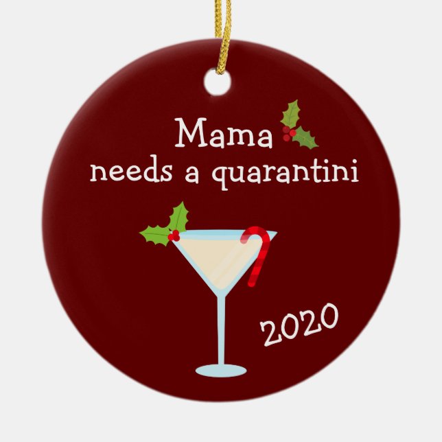 Mama Needs a Quarantini 2020 Covid Chritsmas Ceramic Ornament (Front)