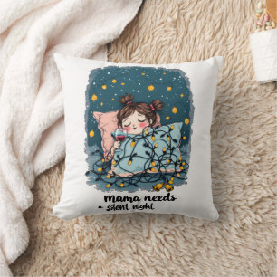 Mama Needs a Silent Night  Cushion
