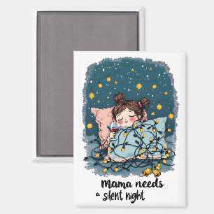 Mama Needs a Silent Night  Magnet