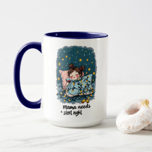 Mama Needs a Silent Night  Mug