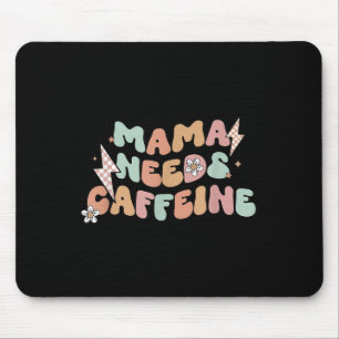 Mama Needs Caffeine Funny Quote For Moms Mouse Pad