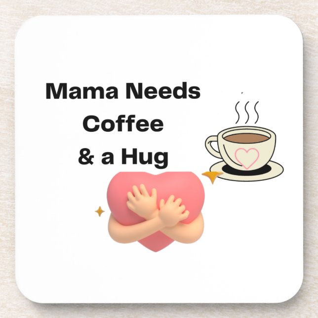 Mama Needs Coffee and a Hug on a  Coaster (Front)