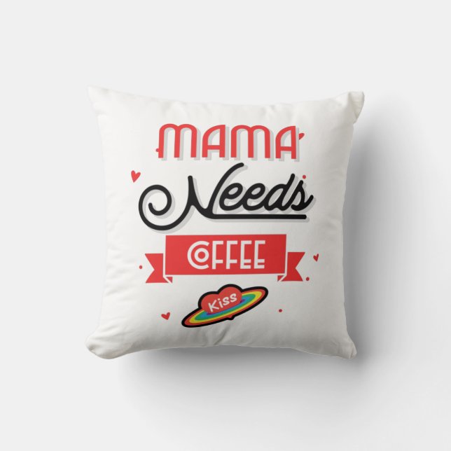 Mama Needs Coffee  Cushion (Front)