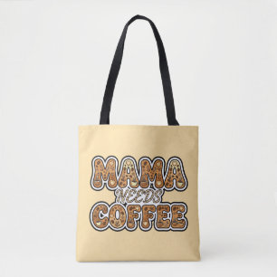 Mama Needs Coffee – Cute Coffee Lover Mum Typograp Tote Bag