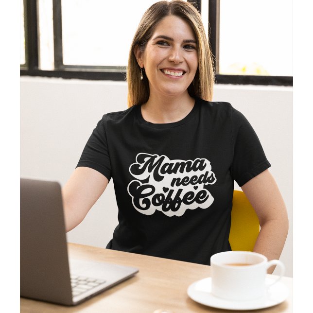 Mama Needs Coffee Funny Coffee Lovers T-Shirt (Creator Uploaded)