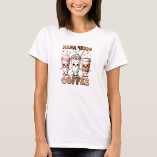 Mama needs coffee funny Mothers' day T-Shirt