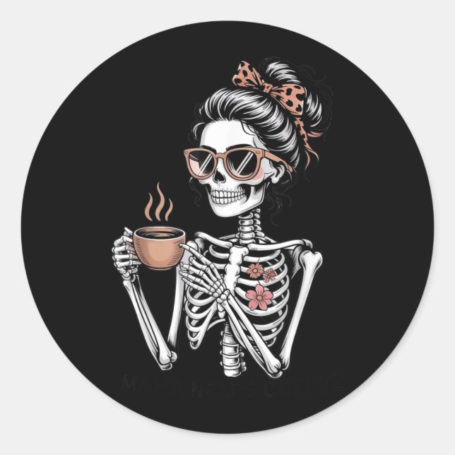Mama Needs Coffee Funny Skeleton Halloween Coffee Classic Round Sticker (Front)