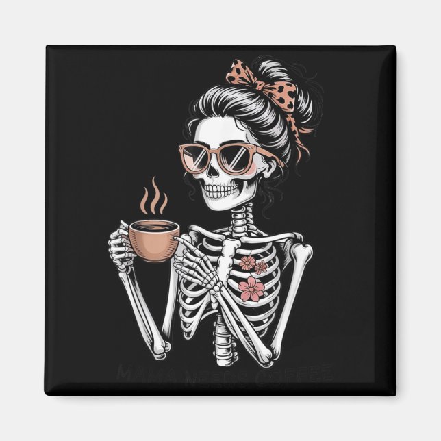 Mama Needs Coffee Funny Skeleton Halloween Coffee Magnet (Front)