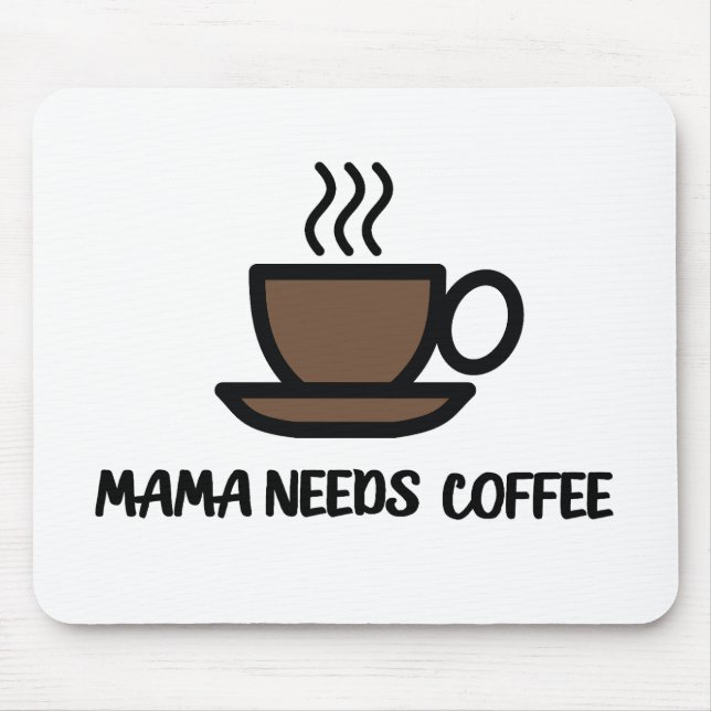 Mama Needs Coffee Mouse Pad (Front)