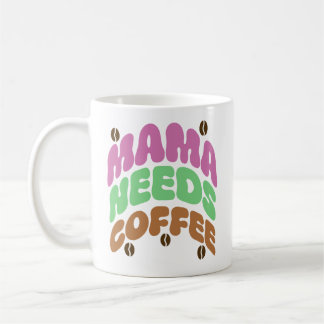 mama needs coffee mug