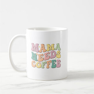 Mama Needs Coffee Mug