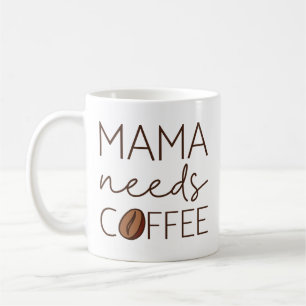 Mama Needs Coffee Mug