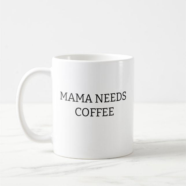 Mama Needs Coffee Mug, Mother's Day Gift, Mum Gift Coffee Mug (Left)