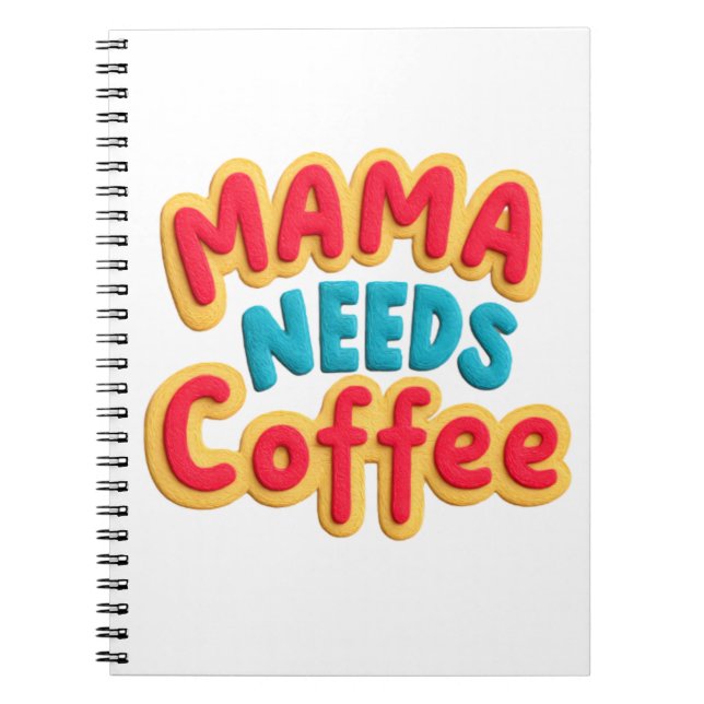 Mama Needs Coffee Notebook (Front)