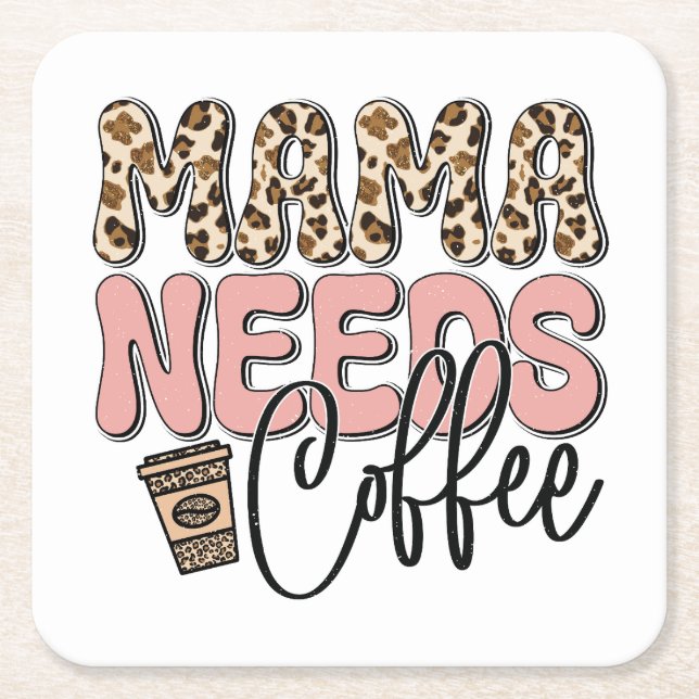 Mama Needs Coffee Square Paper Coaster (Front)
