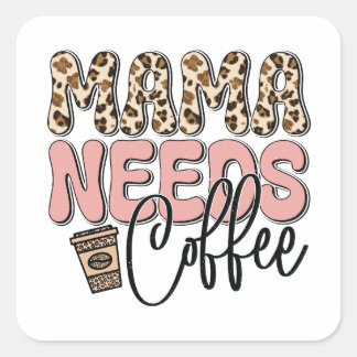 Mama Needs Coffee Square Sticker