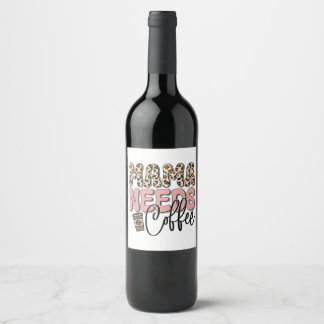 Mama Needs Coffee Wine Label
